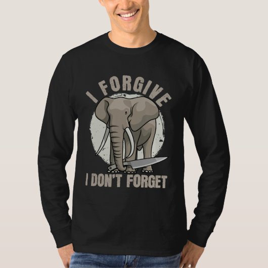 Elephant Never Forgets  Forgiving  Revenge T-shirt (Voorkant)