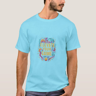 Elevate Your Game (ontworpen T-shirt) T-shirt