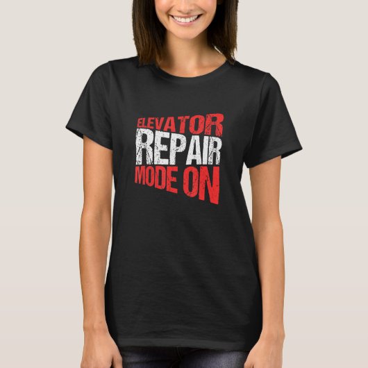 Elevator Mechanic Elevator Repair Mode On T-shirt (Voorkant)