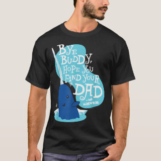 Elf - Narwhal Vaarwel Buddy Hopelijk Vind Je Je T-shirt
