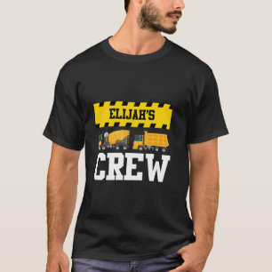 Elijah Construction Crew Custom Dumptruck Tru T-shirt