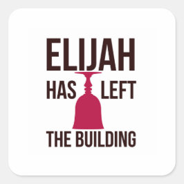 Elijah heeft het gebouw verlaten. Pesach Seder Vierkante Sticker