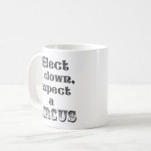 Élisez un clown, attendez un cirque ! Anti tasse (Devant gauche)