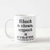 Élisez un clown, attendez un cirque ! Anti tasse (Gauche)