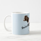 Élite vous avez la CHÈVRE pour me badiner tasse (Gauche)