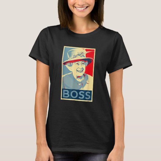 Elizabeth Boss Her Royal Highness Queen of England T-shirt (Voorkant)