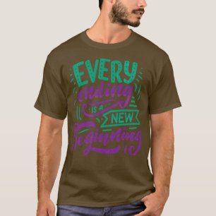 Elk einde is een nieuw begin 1 t-shirt