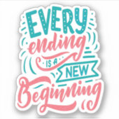 Elk einde is een nieuw begin sticker (Voorkant)