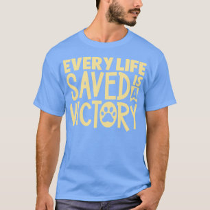 Elk gered leven is een overwinning dierenredding t-shirt