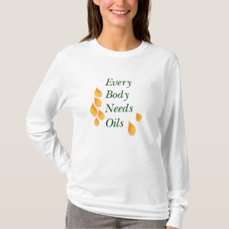 Elk lichaam heeft olie nodig t-shirt