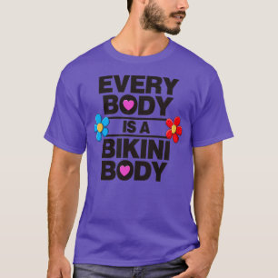 Elk lichaam is een Bikini Body Self Love T-shirt