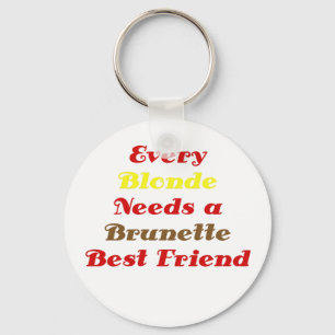 Elke Blonde heeft een Brunette Best Friend nodig Sleutelhanger
