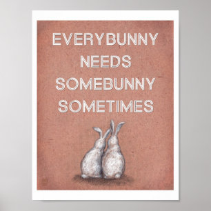 Elke bunny heeft iets nodig Soms afdrukken Poster