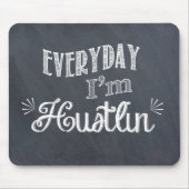 Elke dag ben ik Hustlin' Chalkboard Mousepad Muismat (Voorkant)