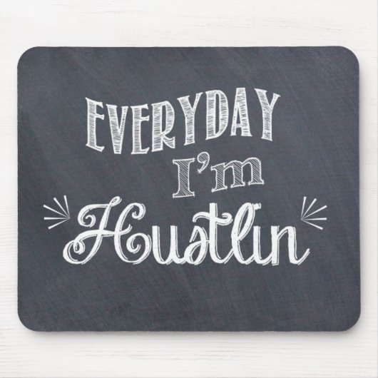 Elke dag ben ik Hustlin' Chalkboard Mousepad Muismat (Voorkant)