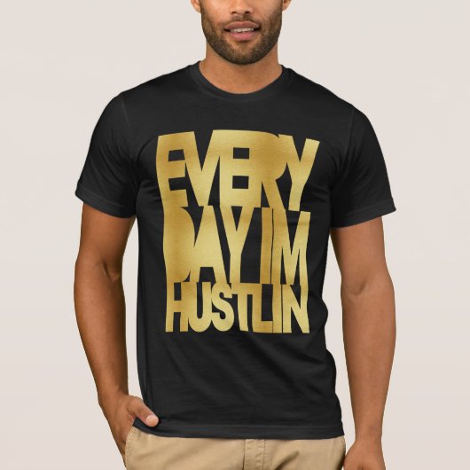 Elke dag ben ik Hustlin'Gold T-shirt (Voorkant)
