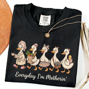 Elke dag ben ik moederin Grappige Gans Moeder Leve T-shirt