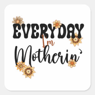 Elke dag ben ik Motherin', Typo Floral Mom Life Vierkante Sticker