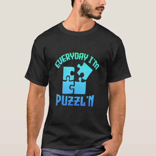 Elke dag ben ik Puzzl'n Jigzaag Puzzle Master Puzz T-shirt (Voorkant)