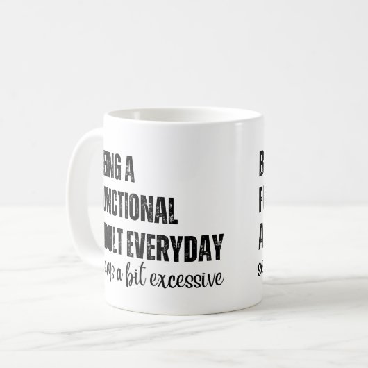 Elke dag een functioneel volwassene zijn lijkt een koffiemok (Voorkant links)