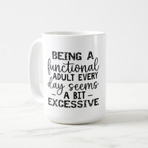Elke dag een functionele volwassene zijn lijkt gra koffiemok