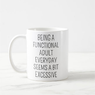 Elke Dag Een Functionele Volwassene Zijn Lijkt Koffiemok
