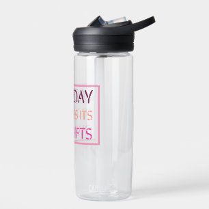 Elke dag geeft zijn eigen cadeautjes Motivatieof Waterfles