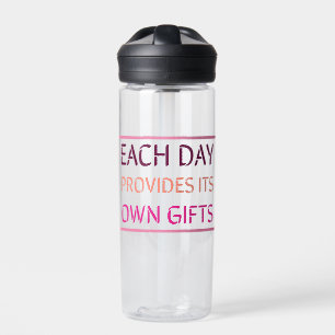Elke dag geeft zijn eigen cadeautjes   Motivatieof Waterfles