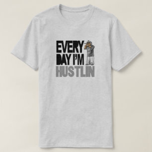 Elke dag Hustlin - T Shirt