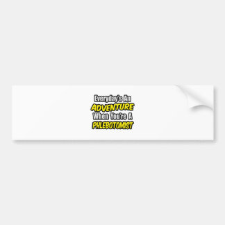 Elke dag is een avontuur .. flebotomist bumpersticker