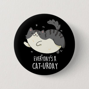 Elke dag is een Cat-urday grappige kat woordspelin Ronde Button 5,7 Cm