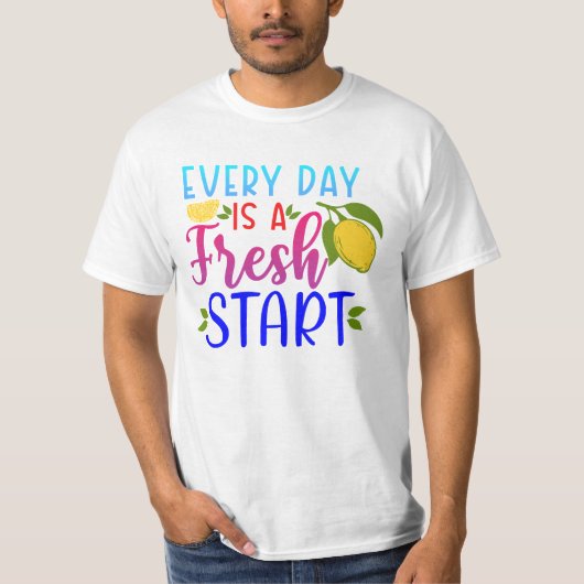Elke dag is een frisse start t-shirt (Voorkant)