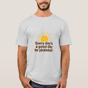 Elke Dag is een Goede Dag voor Pickleball T-shirt