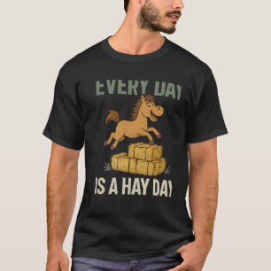 Elke Dag is een Hooi Dag Paard Humor Boerderij Gra T-shirt