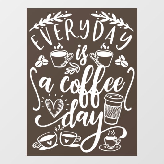 Elke dag is een koffiedag, bijtende koffiewinkelwi raamsticker (Vel)