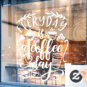 Elke dag is een koffiedag, een mooie koffiewinkel raamsticker (Cafe Raam)