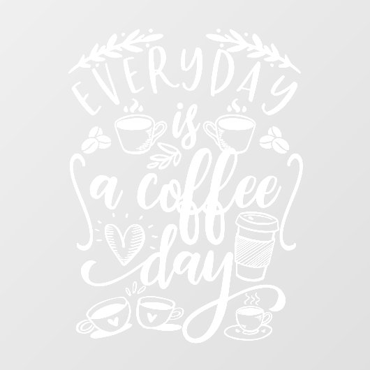 Elke dag is een koffiedag, een mooie koffiewinkel raamsticker (Vel)