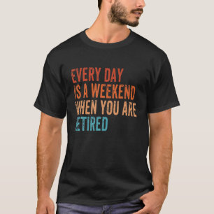Elke dag is een week wanneer je de vintag in ruste t-shirt