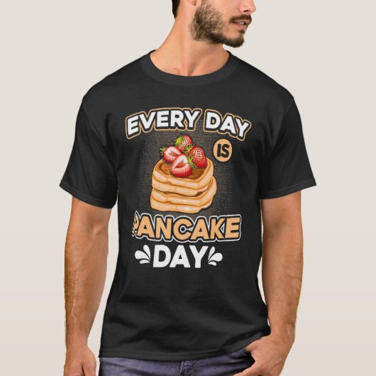 Elke dag is er pancake dag Pancakes Breakfast met T-shirt (Voorkant)
