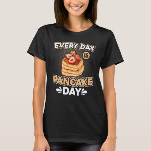 Elke dag is er pancake dag Pancakes Breakfast met T-shirt