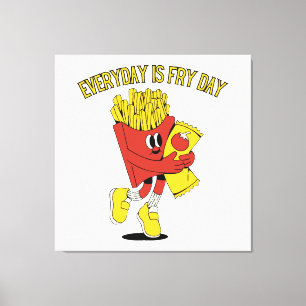 Elke Dag Is Fry Dag Canvas Afdruk