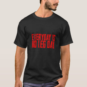Elke Dag Is Geen Been Dag T-shirt