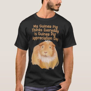 Elke dag is het Guinee Pig Appreciation Day T-shirt