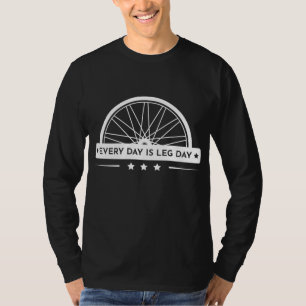 Elke dag is Leg Day fiets grafisch grappig fietsen T-shirt
