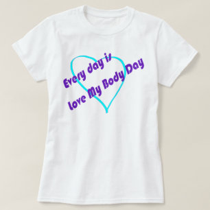 Elke dag is Liefde Mijn Lichaamsdag Plus Grootte T T-shirt