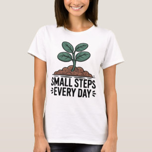 Elke dag kleine stappen t-shirt