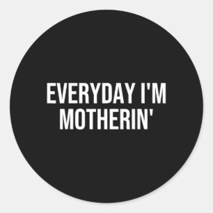 Elke dag Moederin Grappige Moeder Leven Moederscha Ronde Sticker
