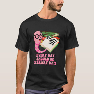 Elke dag moet worden bibliotheek dag boekenwurm le t-shirt
