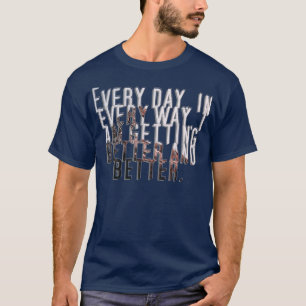 Elke dag op elke manier word ik beter en wedden t-shirt