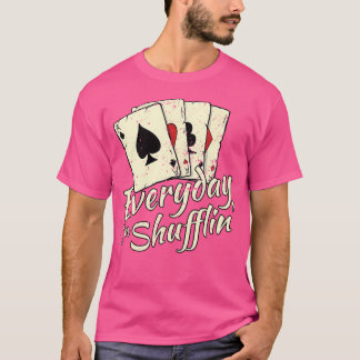 Elke dag Shufflin' Funny Casino Dealer Poker Kaart T-shirt